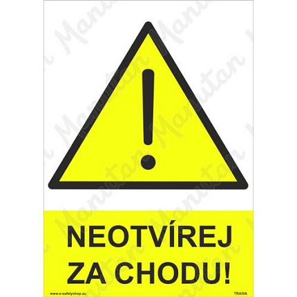 Výstražné tabulky - Neotvírej za chodu