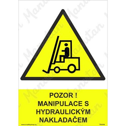 Výstražné tabulky - Pozor manipulace s hydraulickým nakladačem