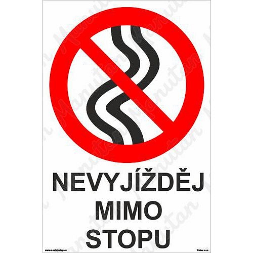 Zákazové tabulky - Nevyjížděj mimo stopu