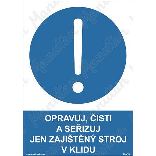 Příkazové tabulky - Opravuj, čisti a seřizuj jen zajištěný stroj v klidu