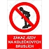 Zákazové tabulky - Zákaz jízdy na kolečkových bruslích